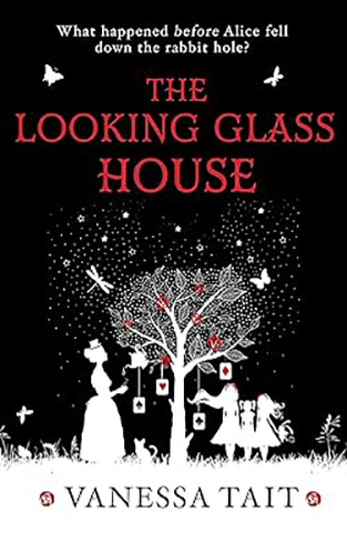 The Looking Glass House - A Fascinating Victorian-Set Novel Featuring the Inspiration for Lewis Carroll's Children's Classic, Alice's Adventures in Wonderland